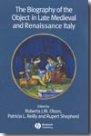 The biography of the object in late medieval and renaissance Italy. 9781405139557