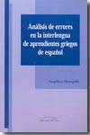 Análisis de errores en la interlengua de aprendices griegos de español. 9788479233587