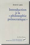 Introduction à la "philosophie présocratique". 9782130556633