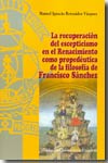 La recuperación del escepticismo en el Renacimiento como propedéutica de la filosofía de Francisco Sánchez. 9788473926133