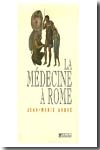 La médecine à Rome. 9782847341751