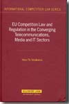 EU competition Law and regulation in the converging telecommunications, media and IT sectors. 9789041124692