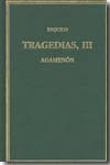 Tragedias.T.III: Agamenón