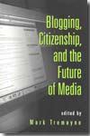 Blogging, citizenship, and the future of media. 9780415979405