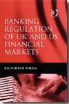 Banking regulation of UK and US financial markets. 9780754639718