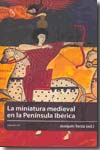 La miniatura medieval en la Península Ibérica. 9788496114883