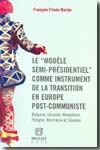 Le "Modèle semi-présidentiel" comme instrument de la transition en Europe post-communiste. 9782802720560