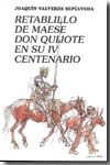 Retablillo de Maese Don Quijote en su IV Centenario