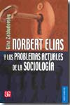 Norbert Elias y los problemas actuales de la Sociología. 9789681683320