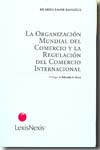 La Organización Mundial del Comercio y la regulación del comercio internacional. 9789875922631