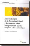 Análisis general de la normativa estatal y autonómica sobre inmigración en España. 9788496705104