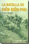 La batalla de Diên Biên Phu. 9788496803008