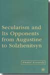 Secularism and its opponents from Augustine to Solzhenitsyn