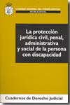 La protección jurídica civil, penal, administrativa y social de la persona con discapacidad