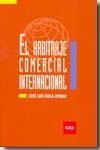 El arbitraje comercial internacional. 9788478115693