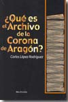 ¿Qué es el Archivo de la Corona de Aragón?. 9788484652205