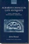 Agrarian change in late antiquity. 9780199226030