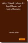 Oliver Wendell Holmes, Jr., legal tjeory, and judicial restraint. 9780521866507