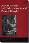 Juan de Marina and Early Modern spanish political thought. 9780754639626