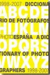 Diccionario de fotógrafos 1998-2007 = A dictionary of photographers 1998-2007. 9788496466685