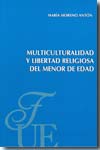 Multiculturalidad y libertad religiosa del menor de edad. 9788473926676