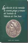La colección de las monedas de sistema griego y romano del Instituto de Valencia de Don Juan. 9788473926683
