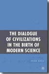 The dialogue of civilizations in the birth of modern science. 9781403974686