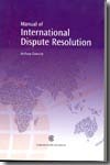 A manual of international dispute resolution. 9780850928372