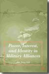 Power, interest, and identity in military alliances