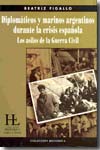Diplomáticos y marinos argentinos durante la crisis española. 9789871206278