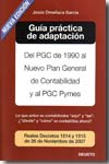 Guía práctica de adaptación del PGC de 1990 al Nuevo Plan General de Contabilidad y al PGC Pymes. 9788423426126