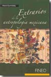 Extravíos de la antropología mexicana. 9789709957013