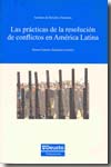 Las prácticas de la resolución de conflictos en América Latina. 9788498301618