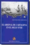 El arsenal de Cartagena en el siglo XVIII. 9788497813662