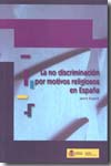 La no discriminación por motivos religiosos en España. 9788484172819