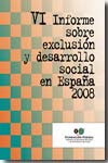 VI Informe sobre exclusión y desarrollo social en España 2008. 9788484404903