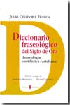 Diccionario fraseológico del Siglo de Oro. 9788476285206