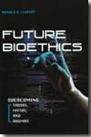Future bioethics. 9781591026242