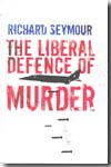The liberal defence of murder. 9781844672400