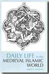 Daily life in the medieval islamic world. 9780872209343
