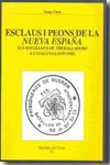 Esclaus i peons de la Nueva España. 9788493400439