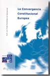 La convergencia constitucional europea. 9788488910912