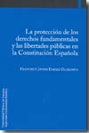 La protección de los Derechos Fundamentales y las libertades públicas en la Constitución Española