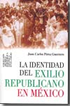 La identidad del exilio republicano en México. 9788473926874