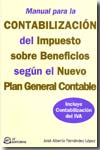 Manual para la contabilización del Impuesto sobre beneficios según el Nuevo Plan General Contable. 9788496743472