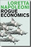 Rogue economics. 9781583228241