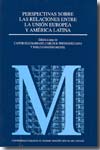 Perspectivas sobre las relaciones entre la Unión Europea y América Latina. 9788434017788