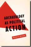 Archaeology as political action. 9780520254916