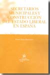 Secretarios municipales y construcción del estado liberal en España