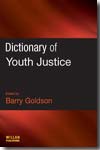 Dictionary of youth justice. 9781843922933
